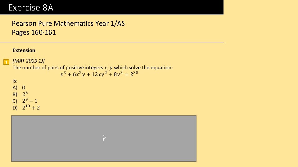 Exercise 8 A Pearson Pure Mathematics Year 1/AS Pages 160 -161 1 ? 