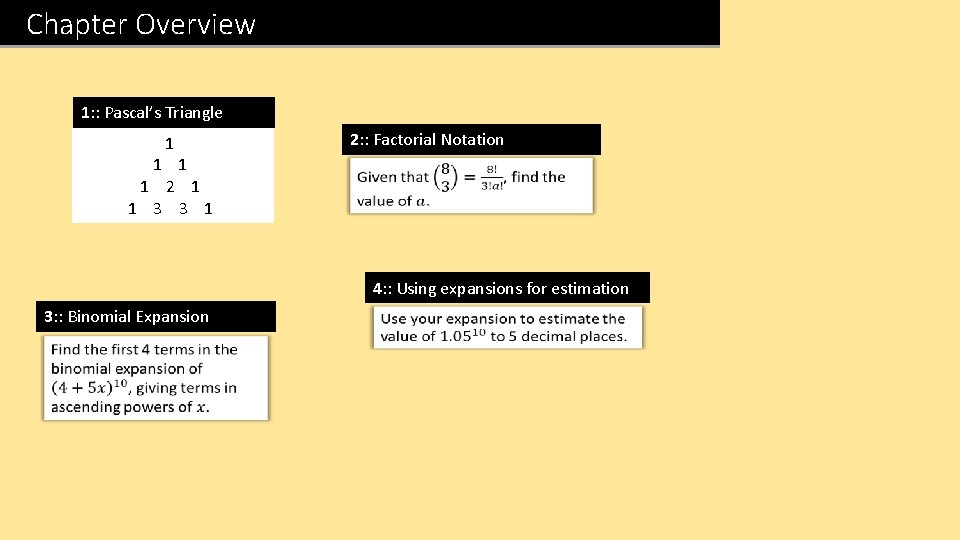 Chapter Overview 1: : Pascal’s Triangle 1 2: : Factorial Notation 1 1 1