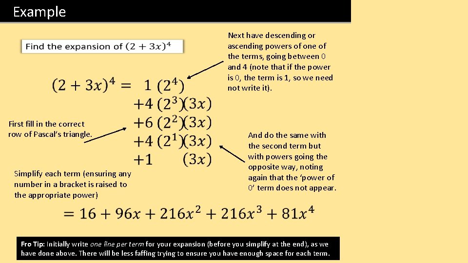 Example Next have descending or ascending powers of one of the terms, going between