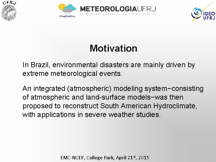 Motivation In Brazil, environmental disasters are mainly driven by extreme meteorological events. An integrated