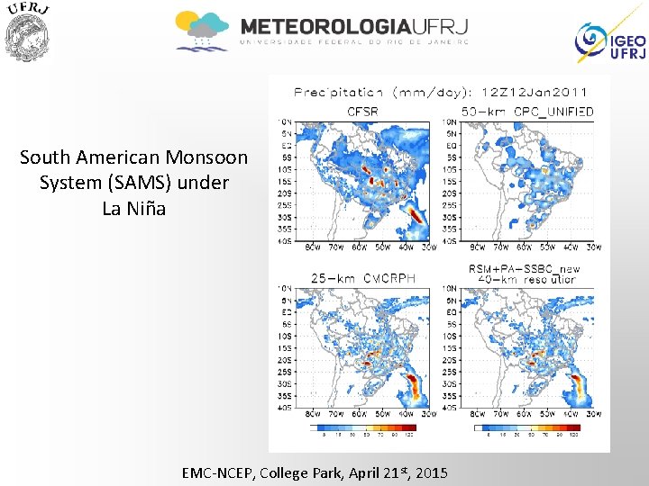 South American Monsoon System (SAMS) under La Niña EMC-NCEP, College Park, April 21 st,