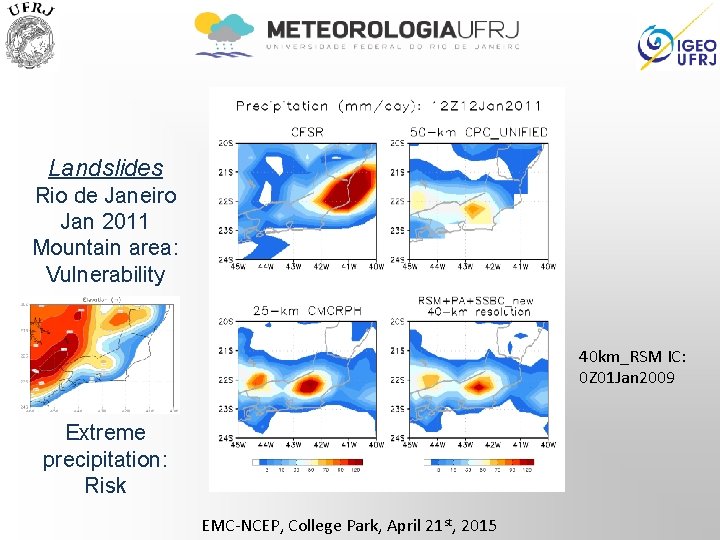 Landslides Rio de Janeiro Jan 2011 Mountain area: Vulnerability 40 km_RSM IC: 0 Z