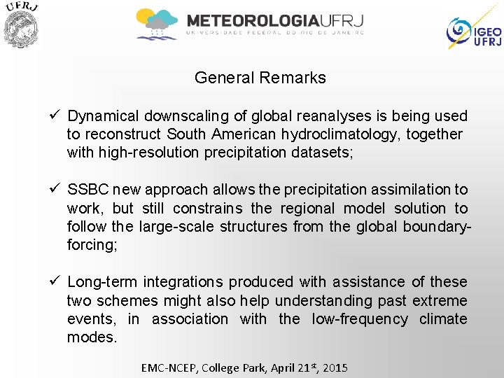 General Remarks ü Dynamical downscaling of global reanalyses is being used to reconstruct South