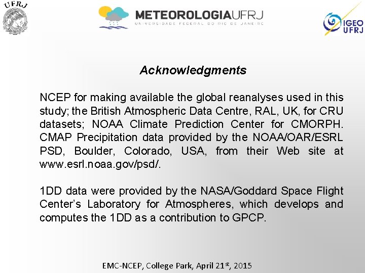 Acknowledgments NCEP for making available the global reanalyses used in this study; the British