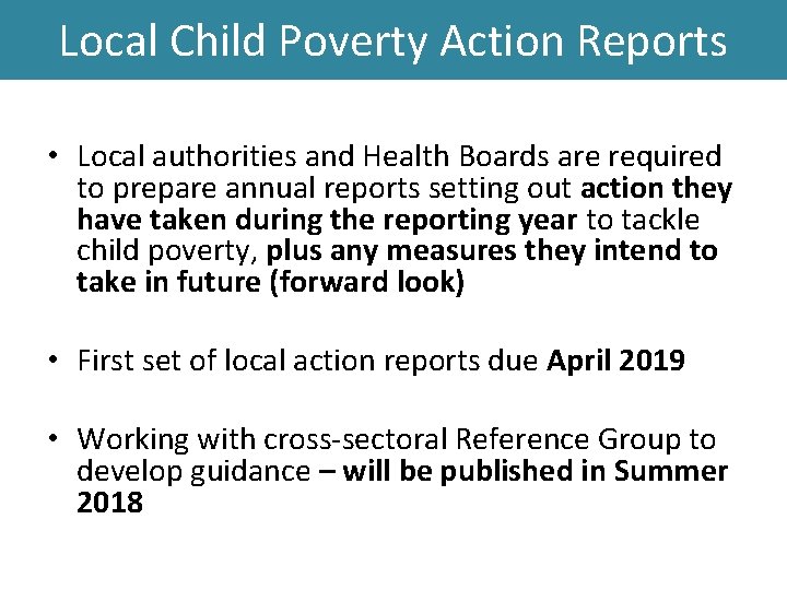 Local Child Poverty Action Reports • Local authorities and Health Boards are required to