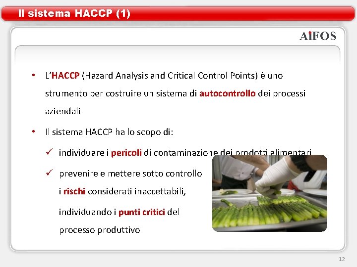 Il sistema HACCP (1) • L’HACCP (Hazard Analysis and Critical Control Points) è uno