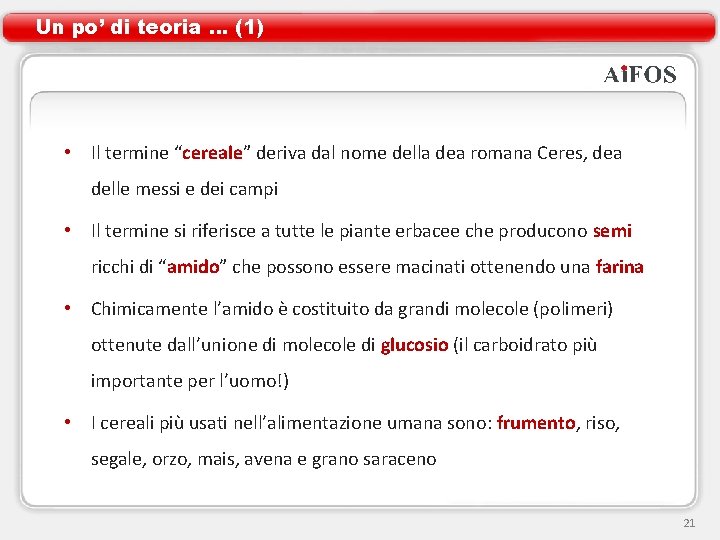 Un po’ di teoria … (1) • Il termine “cereale” deriva dal nome della