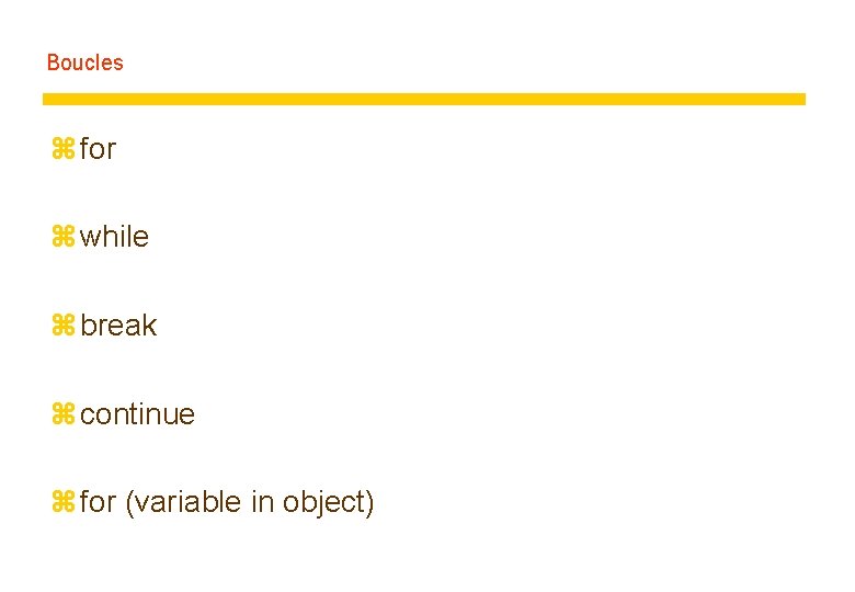 Boucles z for z while z break z continue z for (variable in object)