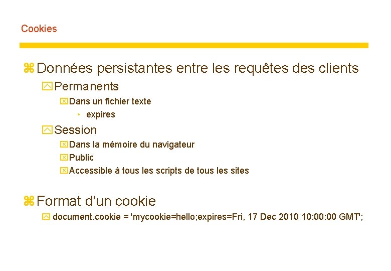 Cookies z Données persistantes entre les requêtes des clients y. Permanents x. Dans un