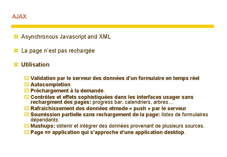 AJAX z Asynchronous Javascript and XML z La page n’est pas rechargée z Utilisation