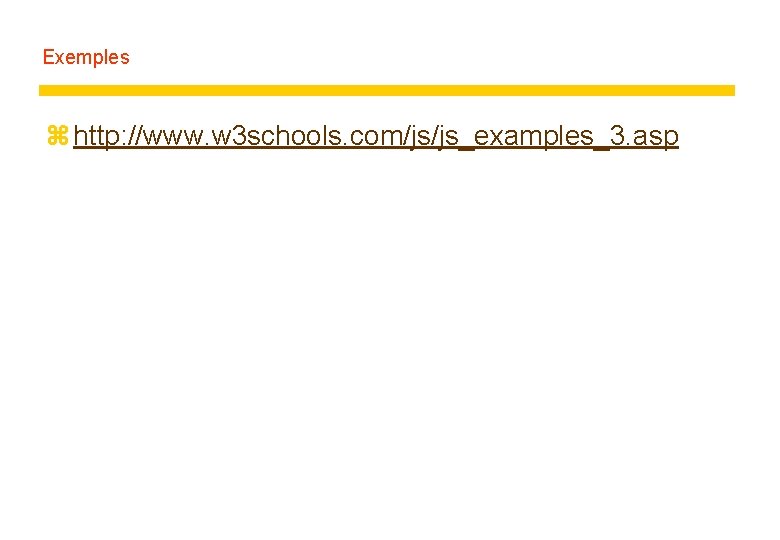 Exemples z http: //www. w 3 schools. com/js/js_examples_3. asp 