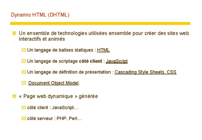 Dynamic HTML (DHTML) z Un ensemble de technologies utilisées ensemble pour créer des sites