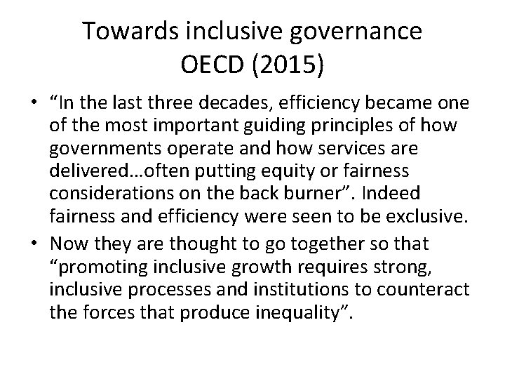 Towards inclusive governance OECD (2015) • “In the last three decades, efficiency became one