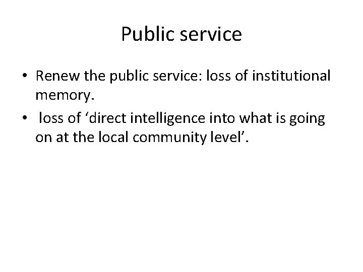 Public service • Renew the public service: loss of institutional memory. • loss of