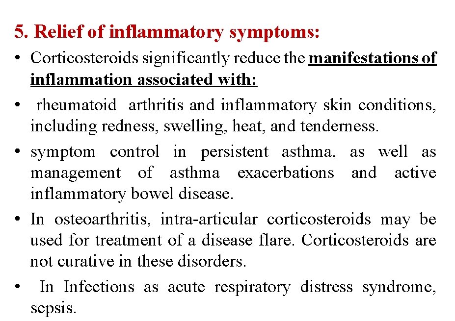 5. Relief of inflammatory symptoms: • Corticosteroids significantly reduce the manifestations of inflammation associated