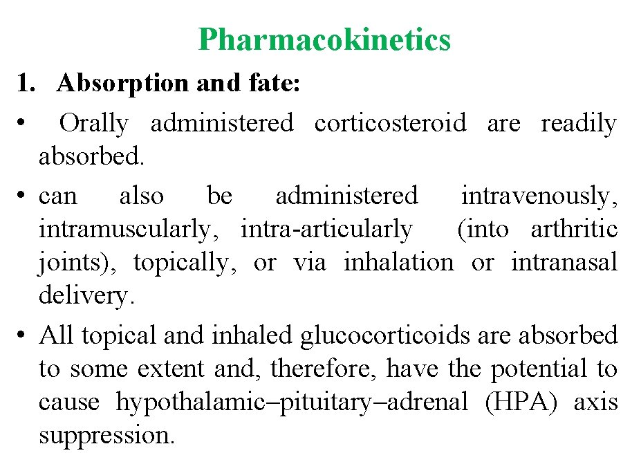 Pharmacokinetics 1. Absorption and fate: • Orally administered corticosteroid are readily absorbed. • can