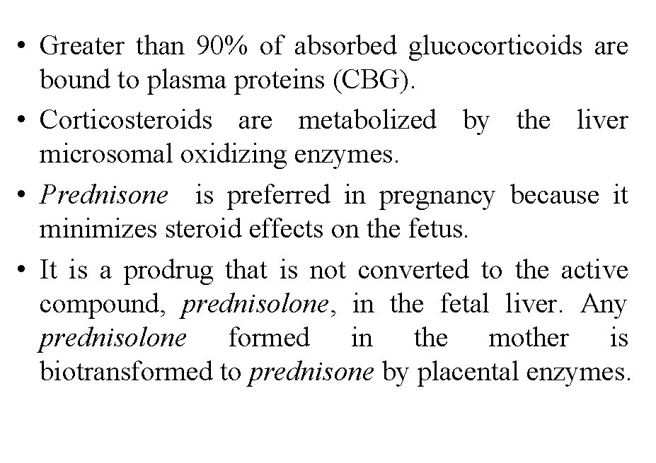  • Greater than 90% of absorbed glucocorticoids are bound to plasma proteins (CBG).