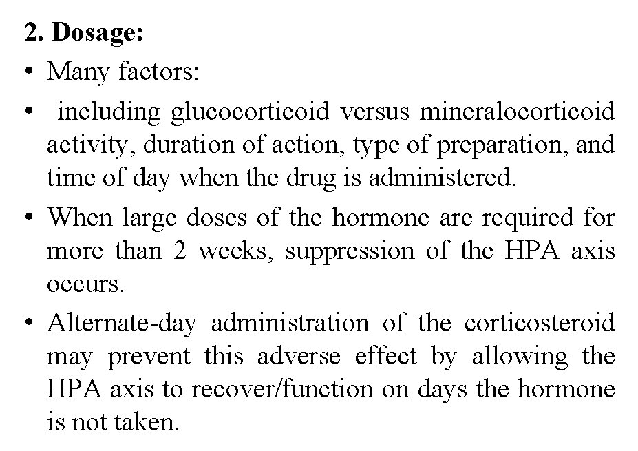 2. Dosage: • Many factors: • including glucocorticoid versus mineralocorticoid activity, duration of action,