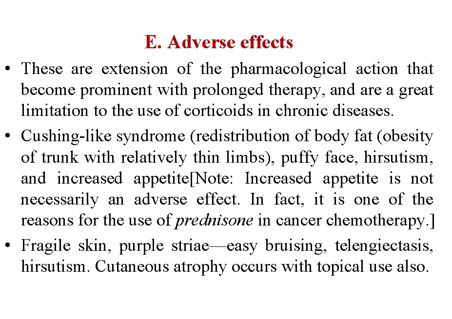 E. Adverse effects • These are extension of the pharmacological action that become prominent