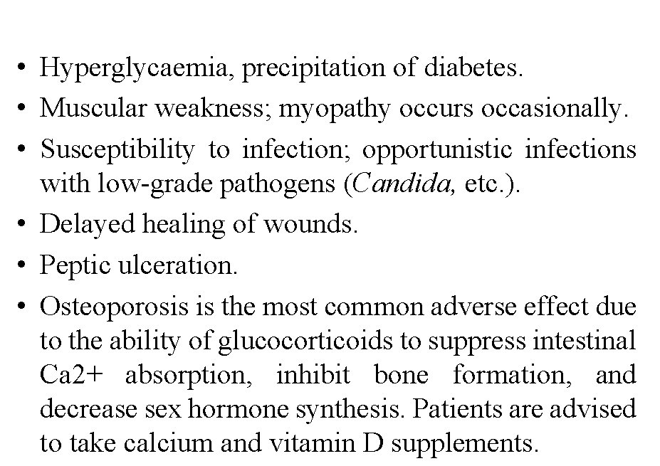  • Hyperglycaemia, precipitation of diabetes. • Muscular weakness; myopathy occurs occasionally. • Susceptibility