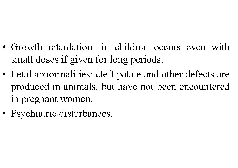  • Growth retardation: in children occurs even with small doses if given for