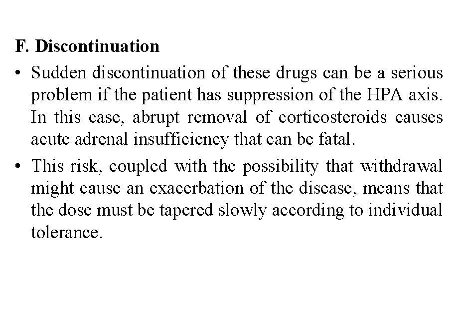 F. Discontinuation • Sudden discontinuation of these drugs can be a serious problem if