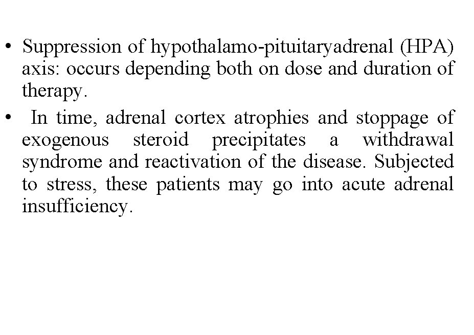  • Suppression of hypothalamo-pituitaryadrenal (HPA) axis: occurs depending both on dose and duration