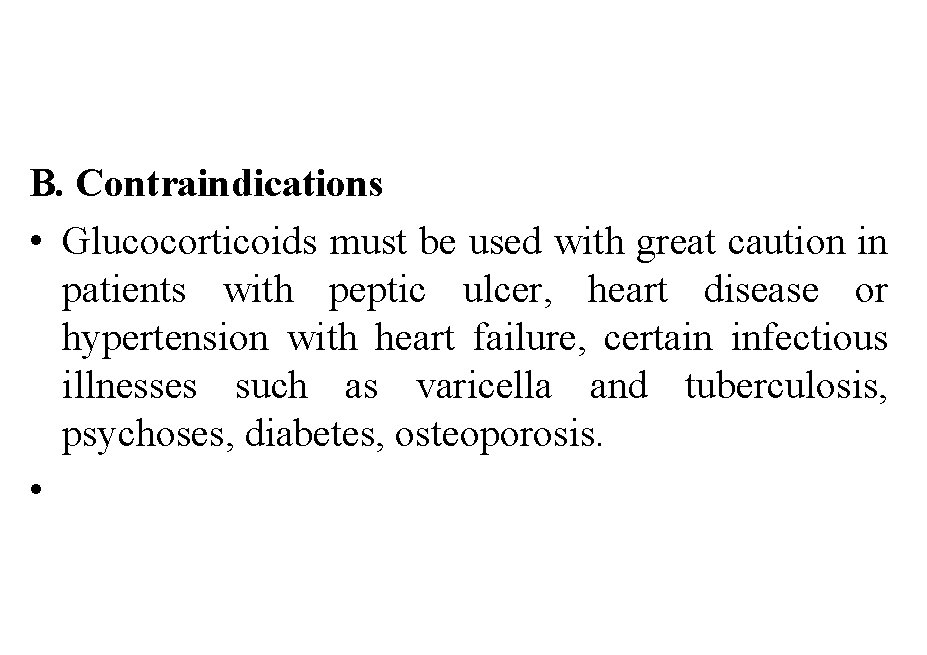 B. Contraindications • Glucocorticoids must be used with great caution in patients with peptic