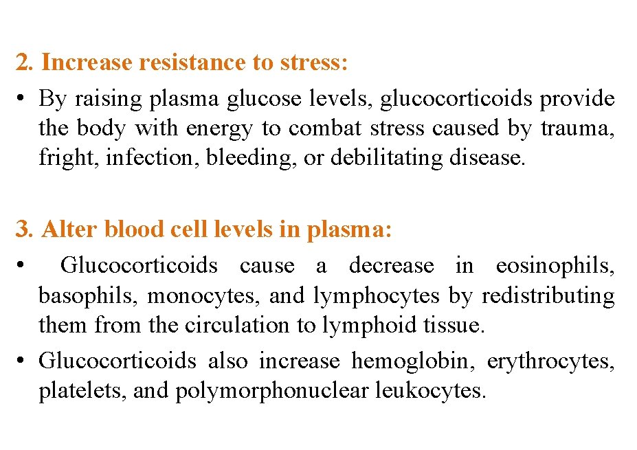 2. Increase resistance to stress: • By raising plasma glucose levels, glucocorticoids provide the