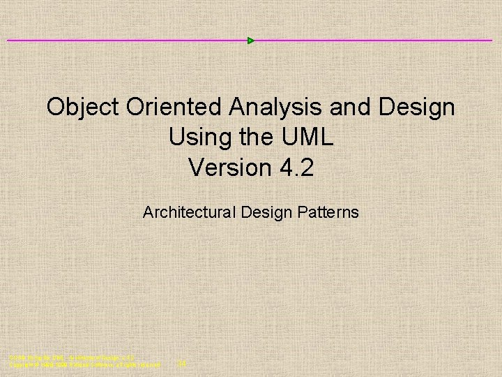 Object Oriented Analysis and Design Using the UML Version 4. 2 Architectural Design Patterns