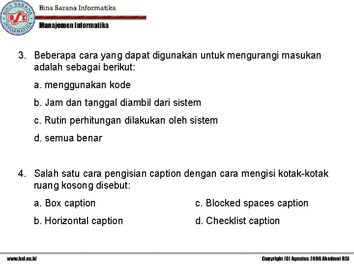 3. Beberapa cara yang dapat digunakan untuk mengurangi masukan adalah sebagai berikut: a. menggunakan