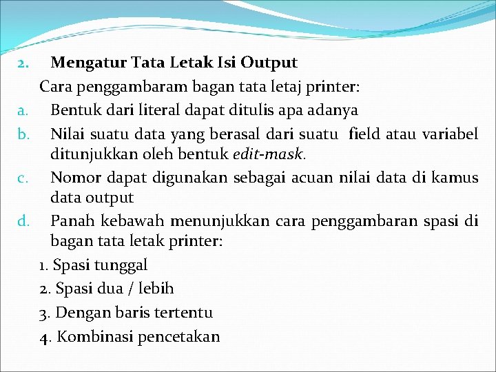 2. a. b. c. d. Mengatur Tata Letak Isi Output Cara penggambaram bagan tata