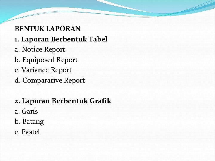 BENTUK LAPORAN 1. Laporan Berbentuk Tabel a. Notice Report b. Equiposed Report c. Variance