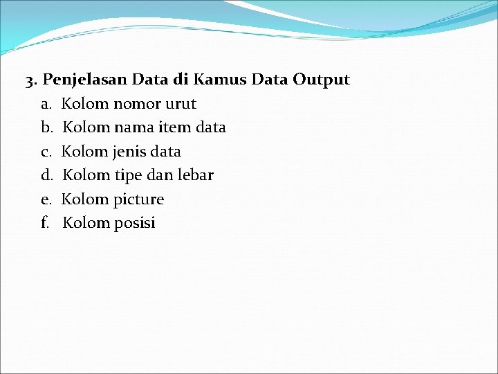 3. Penjelasan Data di Kamus Data Output a. Kolom nomor urut b. Kolom nama