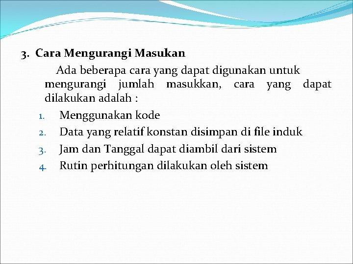 3. Cara Mengurangi Masukan Ada beberapa cara yang dapat digunakan untuk mengurangi jumlah masukkan,