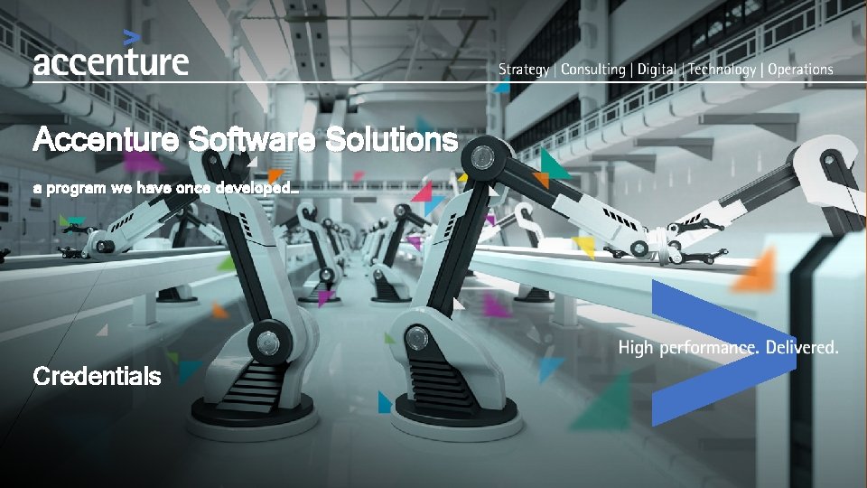 Accenture Software Solutions a program we have once developed… Credentials Accenture Software Solutions a program we have once developed… Credentials