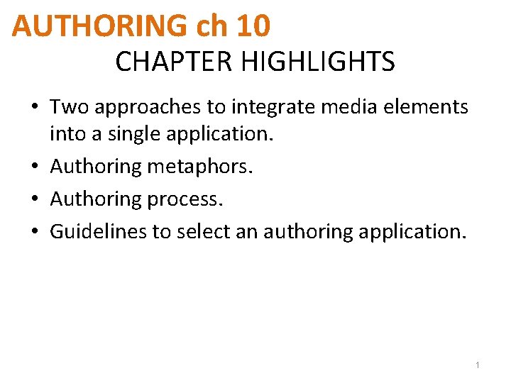 AUTHORING ch 10 CHAPTER HIGHLIGHTS • Two approaches to integrate media elements into a