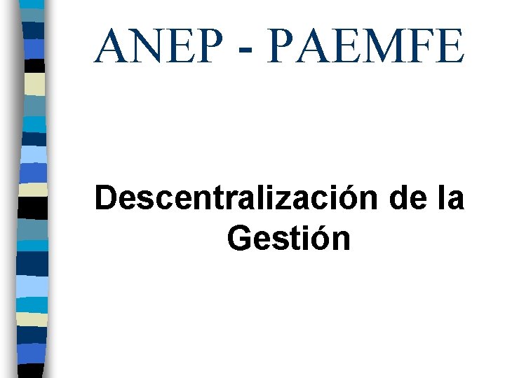 ANEP - PAEMFE Descentralización de la Gestión 