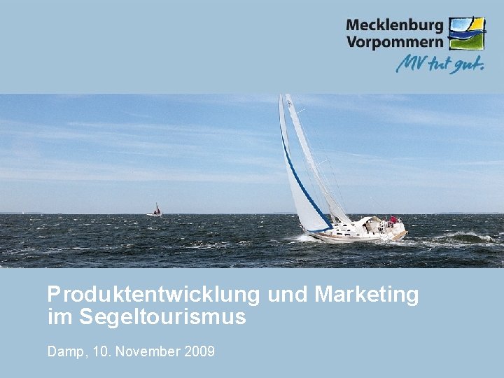 Produktentwicklung und Marketing im Segeltourismus Damp, 10. November 2009 