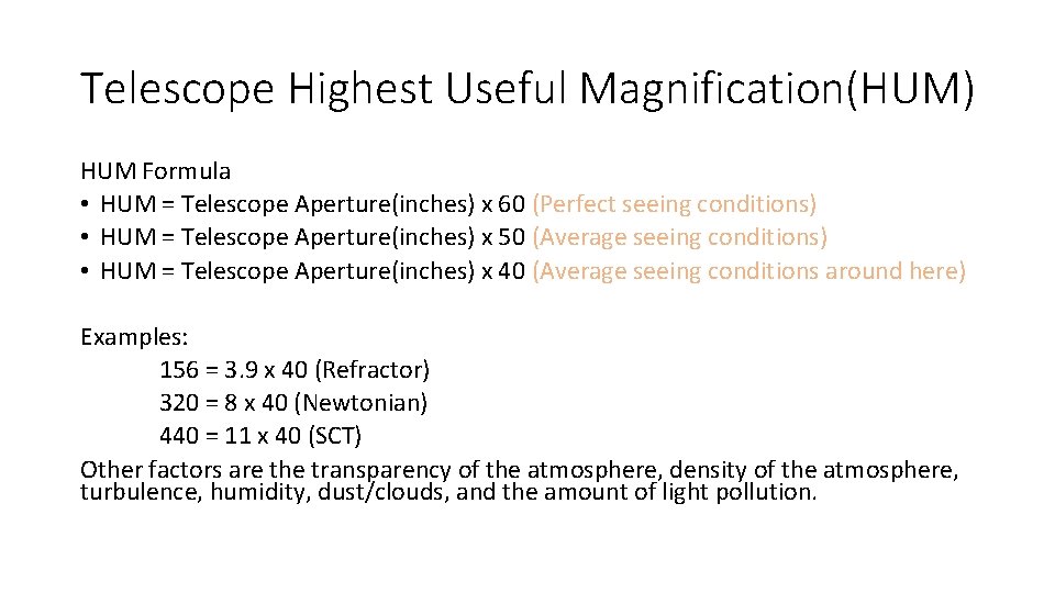 Telescope Highest Useful Magnification(HUM) HUM Formula • HUM = Telescope Aperture(inches) x 60 (Perfect