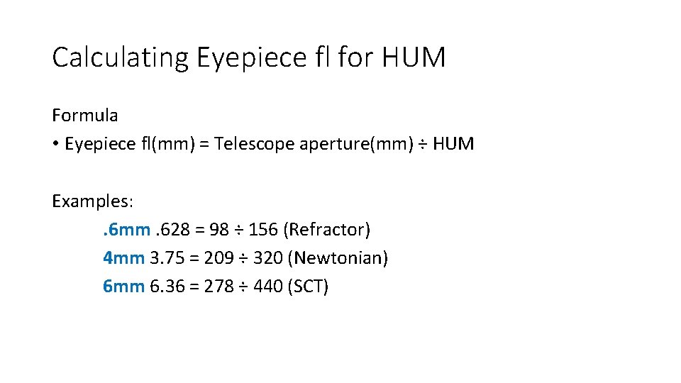 Calculating Eyepiece fl for HUM Formula • Eyepiece fl(mm) = Telescope aperture(mm) ÷ HUM