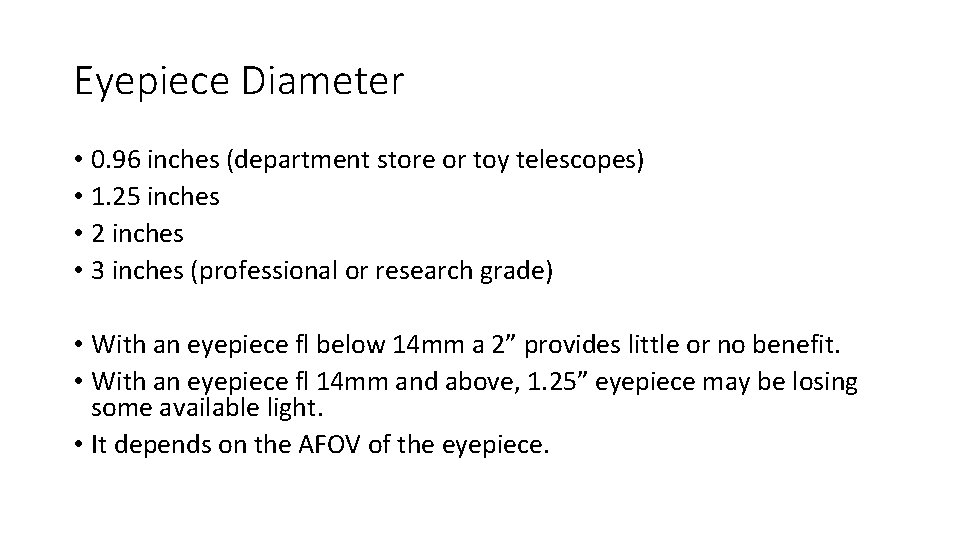 Eyepiece Diameter • 0. 96 inches (department store or toy telescopes) • 1. 25