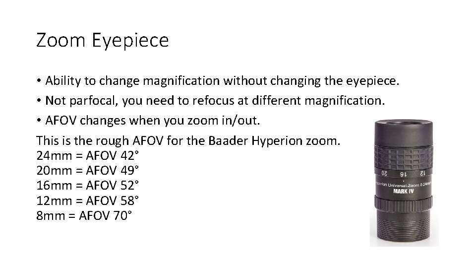 Zoom Eyepiece • Ability to change magnification without changing the eyepiece. • Not parfocal,