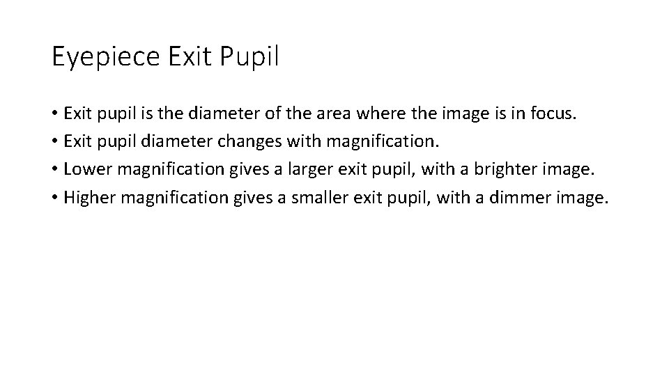 Eyepiece Exit Pupil • Exit pupil is the diameter of the area where the