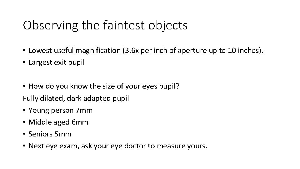 Observing the faintest objects • Lowest useful magnification (3. 6 x per inch of