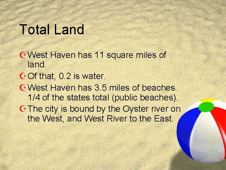 Total Land Z West Haven has 11 square miles of land. Z Of that,