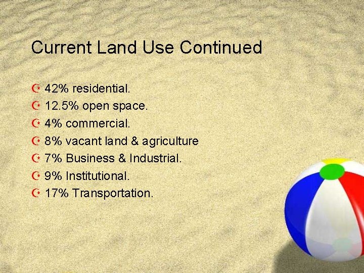 Current Land Use Continued Z 42% residential. Z 12. 5% open space. Z 4%