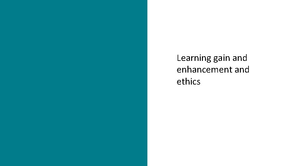 Learning gain and enhancement and ethics 