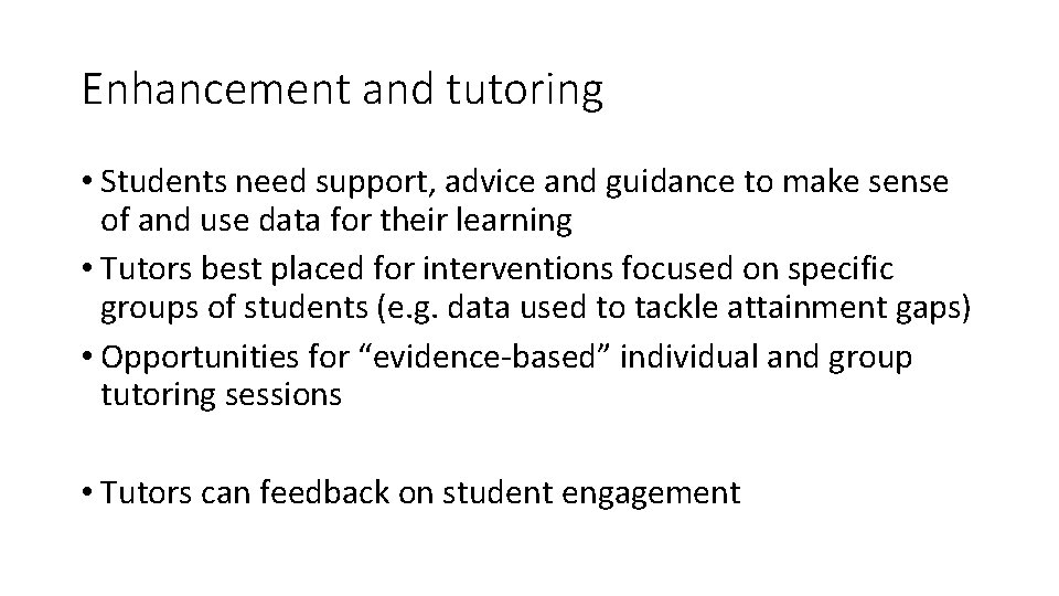 Enhancement and tutoring • Students need support, advice and guidance to make sense of
