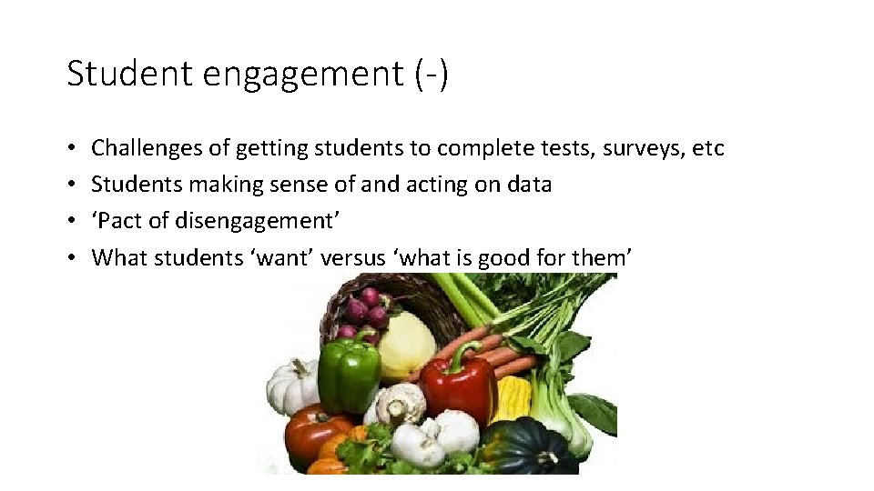 Student engagement (-) • • Challenges of getting students to complete tests, surveys, etc